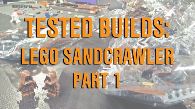 Tested Builds: LEGO Sandcrawler, Part 1