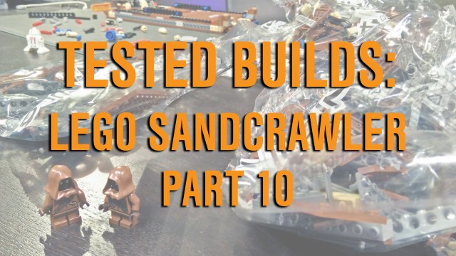 Tested Builds: LEGO Sandcrawlers, Part 10