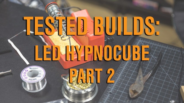 Tested Builds: LED Hypnocube, Part 2
